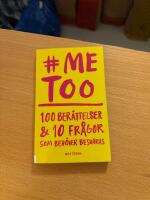 me too : 100 berättelser och 10 frågor som behöver besvaras