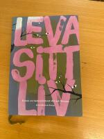 Leva sitt liv : en bok om hedersrelaterat v&aring;ld och f&ouml;rtryck