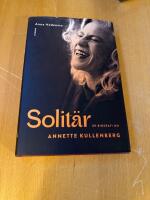 Solit&auml;r : en biografi om Annette Kullenberg