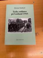 Tyska soldater p&aring; Gotland 1945 : dokumentation av ett interneringsl&auml;ger och dess inv&aring;nare