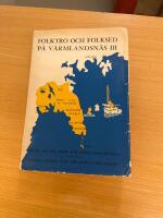 Folktro och folksed p&aring; V&auml;rmlandsn&auml;s lll Folkminnen fr&aring;n N&auml;s H&auml;rad Sagor s&auml;gner visor och &ouml;vrig folkdiktning 