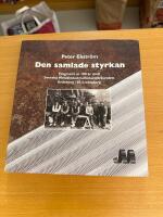 Den samlade styrkan : fragment ur 100 &aring;r med Svenska metallindustriarbetaref&ouml;rbundets avdelning 102