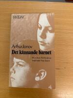 Det k&auml;nnande barnet : [hur man f&ouml;rhindrar neuroser hos barn]