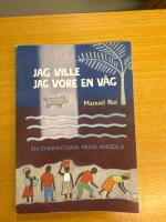 Jag ville jag vore en v&aring;g : [en svinhistoria fr&aring;n Angola]
