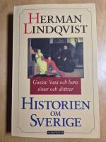 Historien om Sverige. Historien om Gustav Vasa och hans s&ouml;ner och d&ouml;ttrar