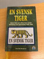 En svensk tiger : h&aring;rda fakta och siffror &ouml;ver svensk beredskap och upprustning 1939-1945
