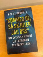 Kommer de, s&aring; skjuter jag oss : om svenska judars liv i skuggan av F&ouml;rintelsen