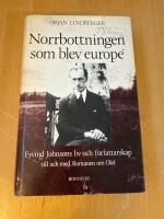 Norrbottningen som blev europ&eacute; Eyvind Johnsons liv och f&ouml;rfattarskap till och med Romanen om Olof