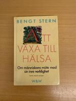 Att v&auml;xa till h&auml;lsa : om m&auml;nniskans m&ouml;te med sin inre verklighet