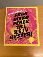 Fr&aring;n diskofeber till rejvhysteri i den svenska dansmusikhistorien