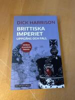 Brittiska imperiet : uppg&aring;ng och fall