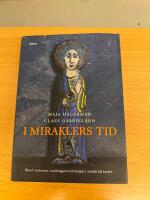 I miraklers tid : Bland madonnor, stenhuggare och helgon i medeltida kyrkor