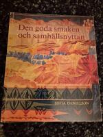Den goda smaken och samh&auml;llsnyttan : om Handarbetets v&auml;nner och den svenska hemsl&ouml;jdsr&ouml;relsen