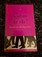 Gatan &auml;r v&aring;r! Ritualer p&aring; offentliga platser
