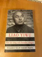 F&ouml;r en s&aring;ng och hundra s&aring;nger : vittnesb&ouml;rd fr&aring;n ett kinesiskt f&auml;ngelse