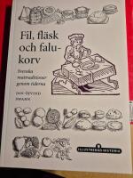 Fil, fl&auml;sk och falukorv : [svenska mattraditioner genom tiderna]