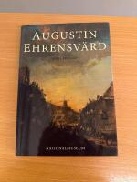 Augustin Ehrensv&auml;rd : m&aring;laren, upplysningsmannen, m&auml;nniskov&auml;nnen, byggaren, sj&ouml;mannen och flaggmannen