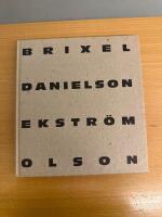 Brixel, Danielson, Ekstr&ouml;m, Olson : en bok om konstn&auml;rerna Richard Brixel, G&ouml;ran Danielson, Peter Ekstr&ouml;m och Stig Olson