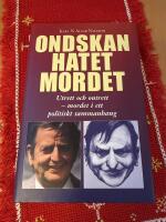 Ondskan, hatet, mordet : utrett och outrett - mordet i ett politiskt sammanhang
