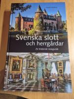 Svenska slott och herrg&aring;rdar : En historisk reseguide