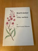 K&auml;rlv&auml;xter i Viby socken : med geologiska, kulturhistoriska och v&auml;xtgeografiska utblickar