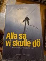 Alla sa vi skulle d&ouml; : en segling tills v&auml;rlden tog slut