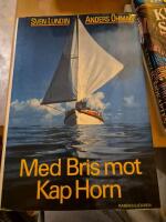 Med Bris mot Kap Horn : en l&aring;ngf&auml;rdsseglares liv och seglatser