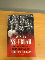 Svenska SS-fruar : med uppdrag att f&ouml;da ariska barn