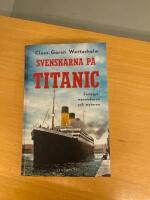 Svenskarna p&aring; Titanic : fartyget, m&auml;nniskorna och myterna