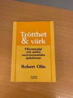 Tr&ouml;tthet & v&auml;rk - Fibromyalgi och andra neurosomatiska sjukdomar