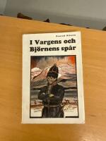 I vargens och bj&ouml;rnens sp&aring;r eller N&aring;gra &aring;r bland Lappar och nybyggare