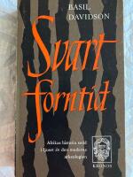 Svart forntid. Afrikas historia sedd i ljuset av den moderna arkeologien
