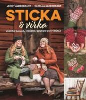 Sticka och virka : vackra sjalar, m&ouml;ssor, sockor och vantar
