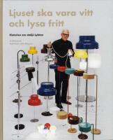 Ljuset ska vara vitt och lysa fritt : historien om atelj&eacute; Lyktan