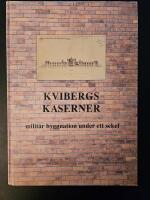 Kvibergs kaserner : milit&auml;r byggnation under ett sekel