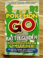Pok&eacute;mon Go - den inofficiella battleguiden