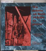 "P&aring; m&ouml;r&ouml;n s&aring; kuta vi h&auml;ja te gruva" : klingande tidsbilder fr&aring;n Norbergs bergslag