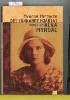 Det t&auml;nkande hj&auml;rtat : boken om Alva Myrdal