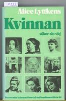 Kvinnan s&ouml;ker sin v&auml;g : den svenska kvinnans historia fr&aring;n liberalismen till v&aring;r tid
