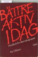 B&auml;ttre aktiv idag : handbok f&ouml;r alternativgrupper