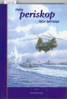 Fr&aring;n periskop och brygga : ub&aring;tsman och amiral under kalla kriget : minnesbilder fr&aring;n tiden 1948-1991