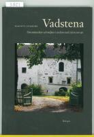 Vadstena : om m&auml;nniskor och milj&ouml;er i en liten stad vid en stor sj&ouml;