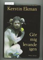 G&ouml;r mig levande igen : [roman]