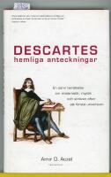 Descartes hemliga anteckningar : en sann ber&auml;ttelse om matematik, mystik och str&auml;van efter att f&ouml;rst&aring; universum