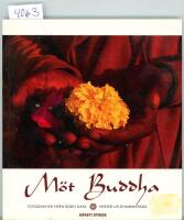 M&ouml;t Buddha : fotografier fr&aring;n Bodh Gaya, verser ur Dhammapada
