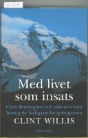 Med livet som insats : Chris Bonington och m&auml;nnen som besteg de farligaste bergstopparna