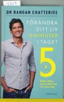 F&ouml;r&auml;ndra ditt liv 5 minuter i taget : b&auml;ttre h&auml;lsa med enkla steg f&ouml;r varje dag