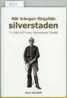 N&auml;r tr&auml;ngen f&ouml;rgyllde silverstaden : T 5 1906-1927 Kungl. V&auml;stmanlands Tr&auml;ngk&aring;r