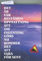 Det &auml;r v&aring;r best&auml;mda uppfattning att om ingenting g&ouml;rs nu kommer det att vara f&ouml;r sent