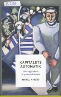 Kapitalets automatik : m&auml;nskliga robotar och systematisk dumhet